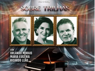 05/03: Show “Sobre Trilhas” reúne Maria Eugênia, Orlando Morais e Ricardo Leão em encontro inédito no MPB em&nbsp;Série